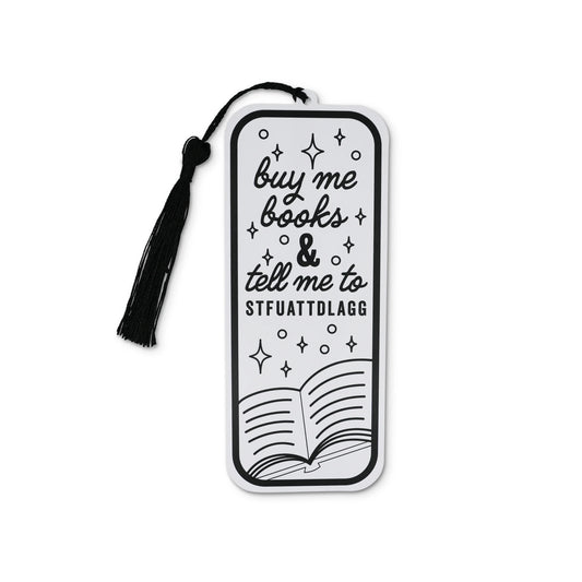 "BUY ME BOOKS & TELL ME TO STFUATTDLAGG" Bookmark